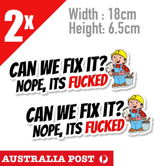 Bob The Builder , Can we Fix It? No, Its F*cked ! Funny Badge 2x Sticker
