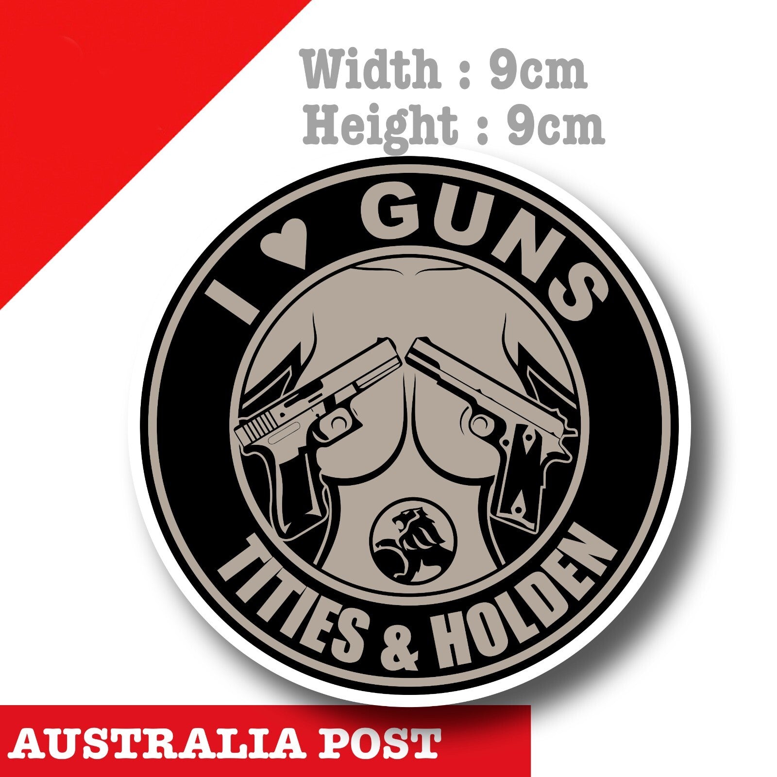 I Love Guns, Titties, & HOLDEN. HOLDEN Commodore, HOLDEN LOGO  Sticker