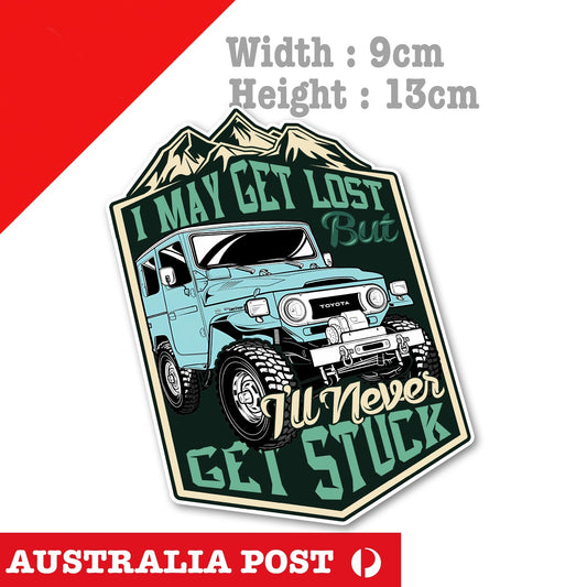 Toyota Land Cruiser J40 Off Road, 4x4 , 4WD, I May Get Lost not Stuck Sticker