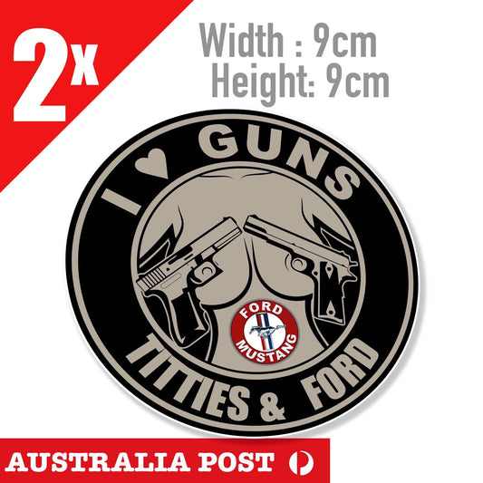 I love Guns and Titties  & FORD, FORD MUSTANG Funny Sticker