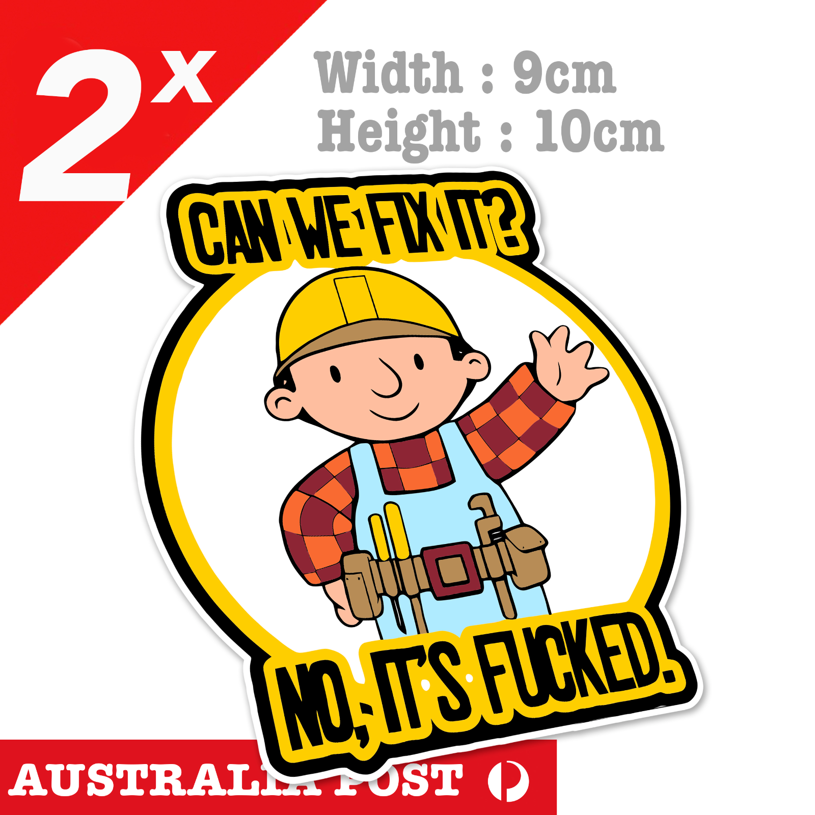 Bob The Builder , Can we Fix It? No, Its F*cked ! Funny Badge Sticker