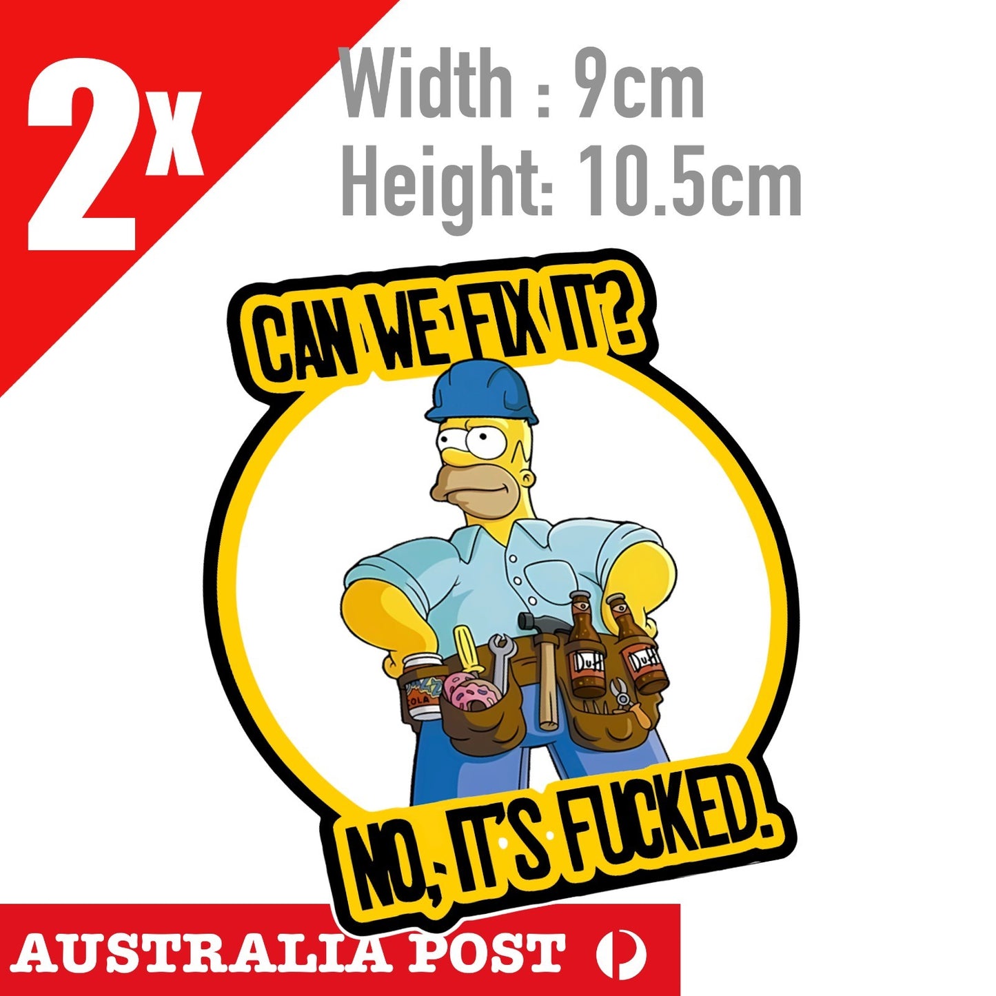 HOMER SIMPSON The Builder , Can we Fix It? No, Its F*cked ! Funny Badge Sticker
