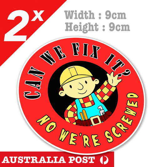Bob The Builder , Can we Fix It? No, We're Screwed, Funny Badge Sticker